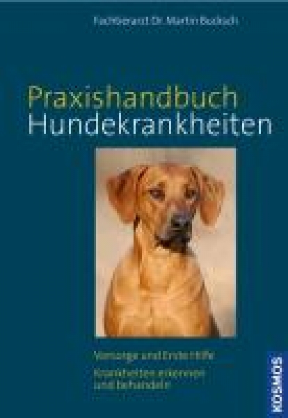 Bucksch, M: Kosmos Praxishandbuch Hundekrankheiten